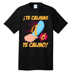 Te Calmas Ó Te Calmo Funny Spanish Funny Latina Mom Tall T-Shirt