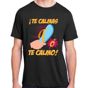 Te Calmas Ó Te Calmo Funny Spanish Funny Latina Mom Adult ChromaSoft Performance T-Shirt