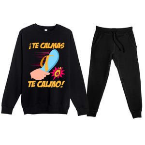 Te Calmas Ó Te Calmo Funny Spanish Funny Latina Mom Premium Crewneck Sweatsuit Set