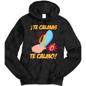 Te Calmas Ó Te Calmo Funny Spanish Funny Latina Mom Tie Dye Hoodie