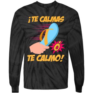 Te Calmas Ó Te Calmo Funny Spanish Funny Latina Mom Tie-Dye Long Sleeve Shirt