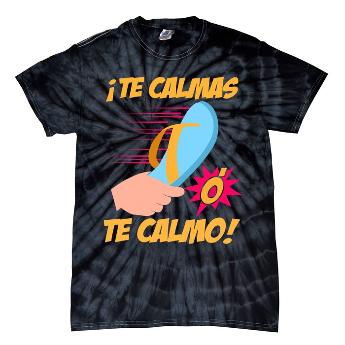 Te Calmas Ó Te Calmo Funny Spanish Funny Latina Mom Tie-Dye T-Shirt