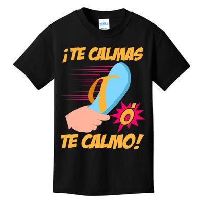 Te Calmas Ó Te Calmo Funny Spanish Funny Latina Mom Kids T-Shirt