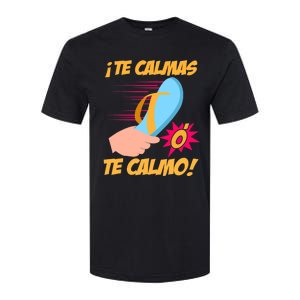 Te Calmas Ó Te Calmo Funny Spanish Funny Latina Mom Softstyle CVC T-Shirt