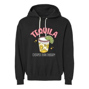 Tequila Cheape Than Therapy Funny Tequila Drinking Mexican Garment-Dyed Fleece Hoodie