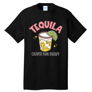 Tequila Cheape Than Therapy Funny Tequila Drinking Mexican Tall T-Shirt