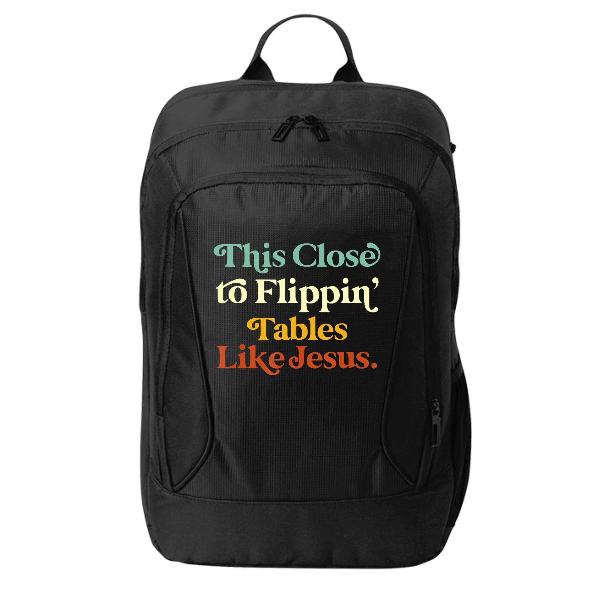 This Close To Flippin' Tables Like Jesus City Backpack