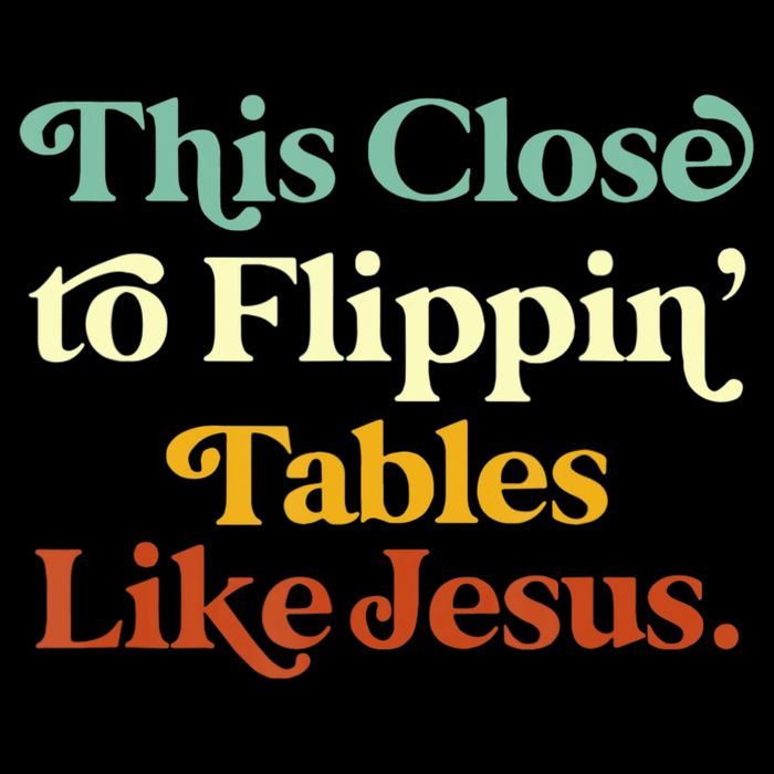 This Close To Flippin' Tables Like Jesus Bag