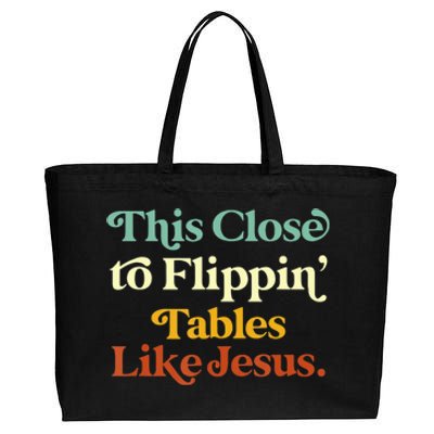 This Close To Flippin' Tables Like Jesus Cotton Canvas Jumbo Tote