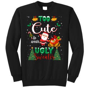 Too Cute To Wear Ugly Sweaters Christmas Sweatshirt