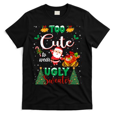 Too Cute To Wear Ugly Sweaters Christmas T-Shirt