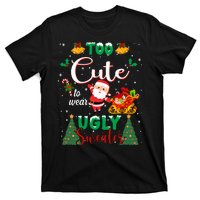 Too Cute To Wear Ugly Sweaters Christmas T-Shirt