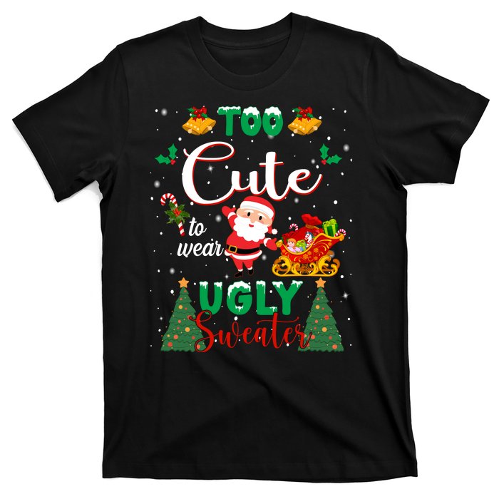 Too Cute To Wear Ugly Sweaters Christmas T-Shirt