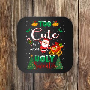 Too Cute To Wear Ugly Sweaters Christmas Coaster