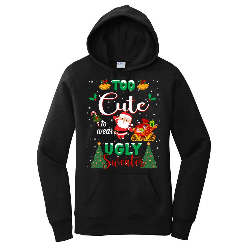 Too Cute To Wear Ugly Sweaters Christmas Women's Pullover Hoodie