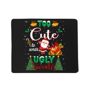 Too Cute To Wear Ugly Sweaters Christmas Mousepad