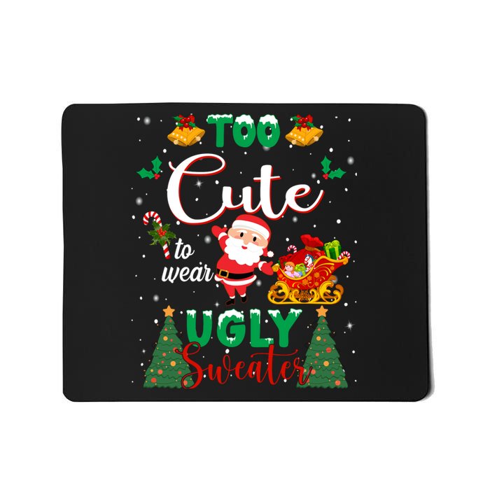 Too Cute To Wear Ugly Sweaters Christmas Mousepad