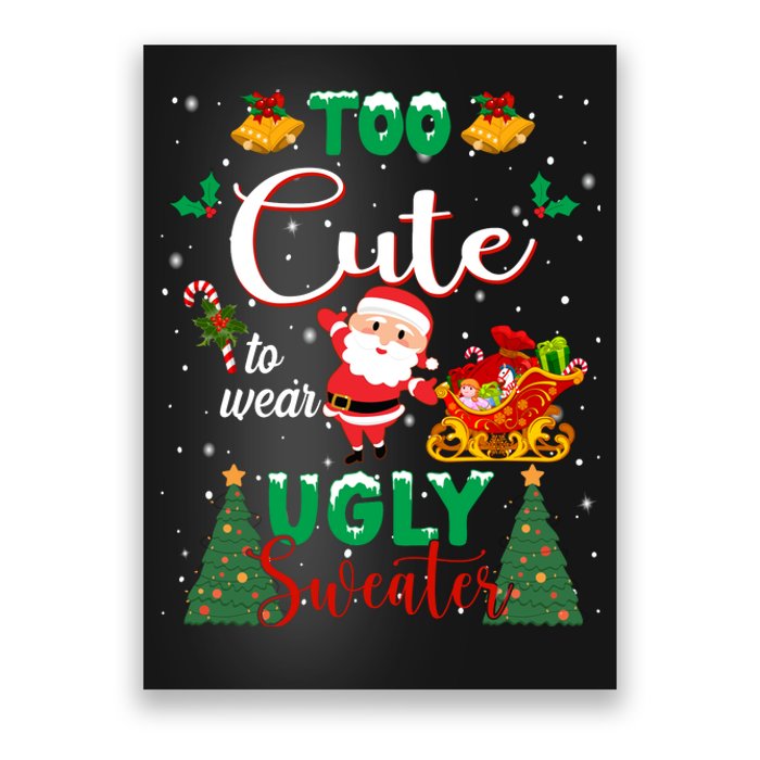 Too Cute To Wear Ugly Sweaters Christmas Poster