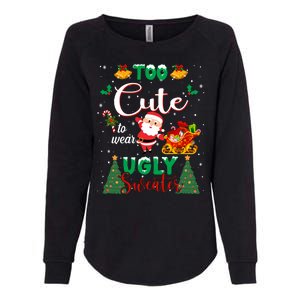 Too Cute To Wear Ugly Sweaters Christmas Womens California Wash Sweatshirt