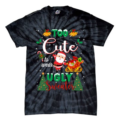 Too Cute To Wear Ugly Sweaters Christmas Tie-Dye T-Shirt