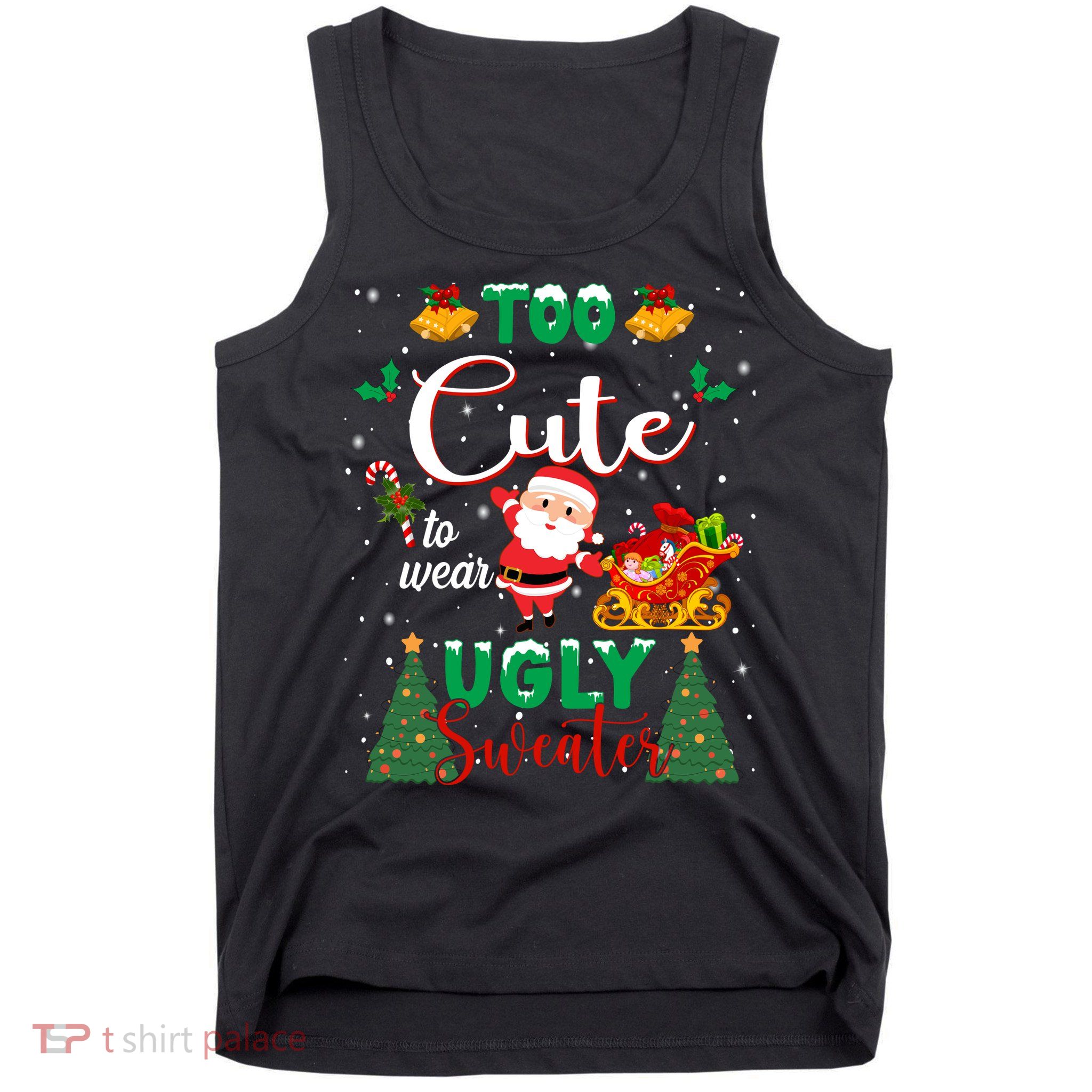 Too Cute To Wear Ugly Sweaters Christmas Tank Top