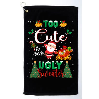Too Cute To Wear Ugly Sweaters Christmas Golf Towel