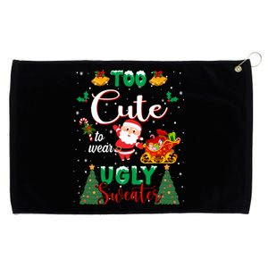 Too Cute To Wear Ugly Sweaters Christmas Grommeted Golf Towel