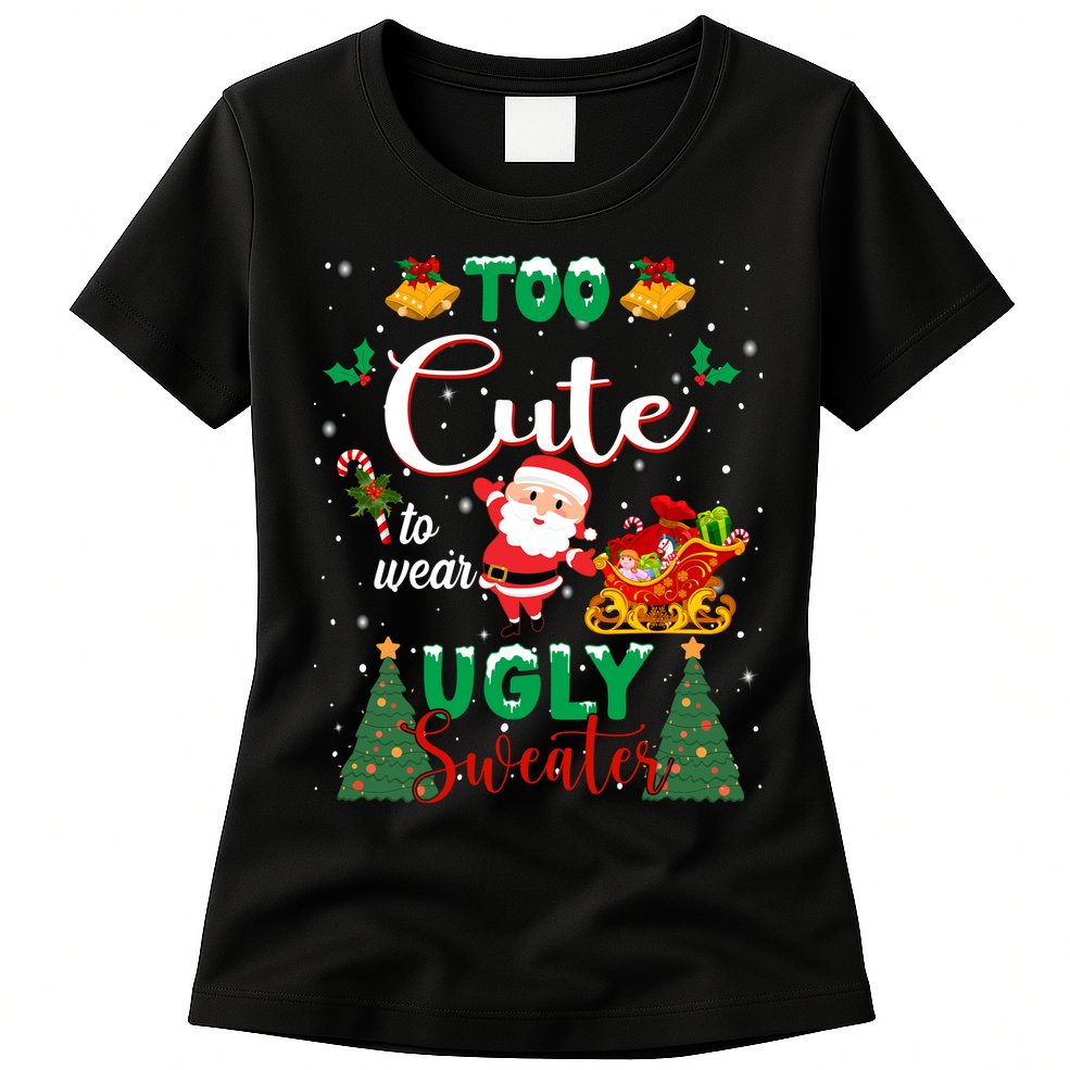 Too Cute To Wear Ugly Sweaters Christmas Womens T-Shirt