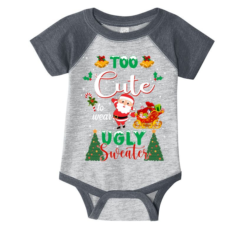 Too Cute To Wear Ugly Sweaters Christmas Infant Baby Jersey Bodysuit