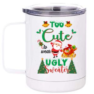 Too Cute To Wear Ugly Sweaters Christmas 12 oz Stainless Steel Tumbler Cup