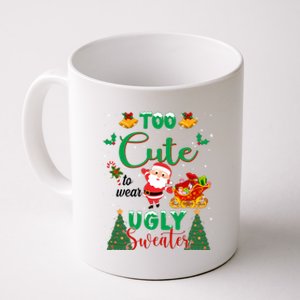 Too Cute To Wear Ugly Sweaters Christmas Coffee Mug