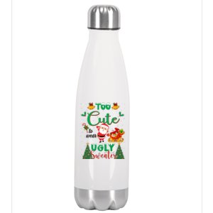 Too Cute To Wear Ugly Sweaters Christmas Stainless Steel Insulated Water Bottle