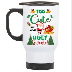 Too Cute To Wear Ugly Sweaters Christmas Stainless Steel Travel Mug