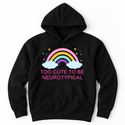 Too Cute To Be Neurotypical Rainbow Hoodie