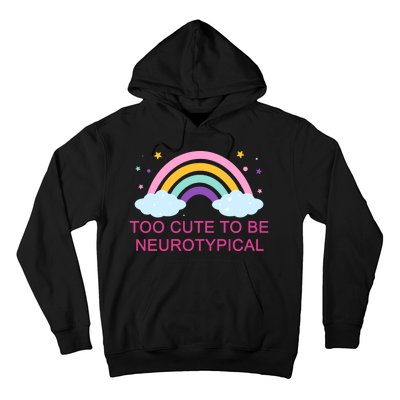 Too Cute To Be Neurotypical Rainbow Hoodie