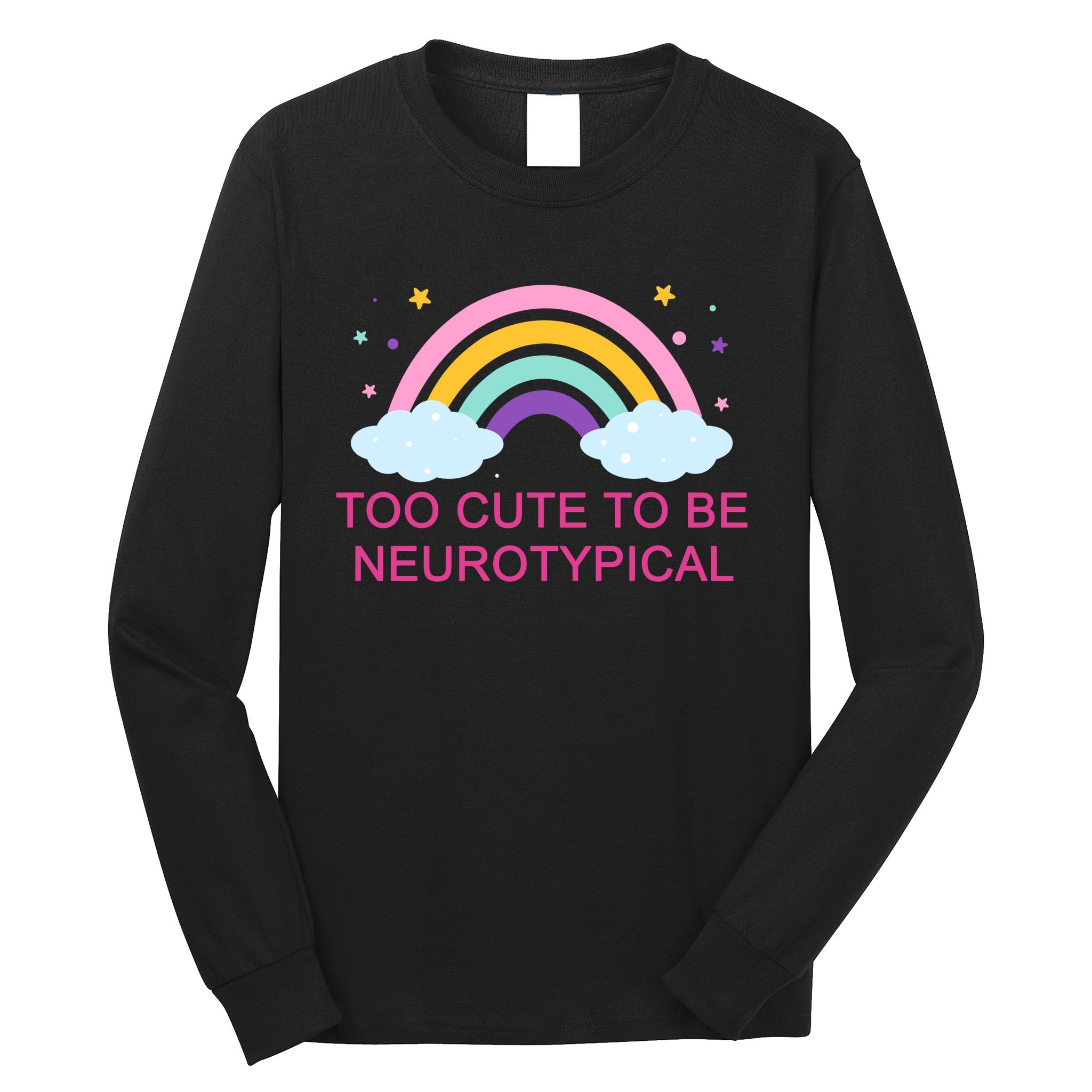 Too Cute To Be Neurotypical Rainbow Long Sleeve Shirt