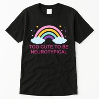 Too Cute To Be Neurotypical Rainbow Tall T-Shirt