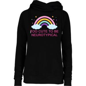 Too Cute To Be Neurotypical Rainbow Womens Funnel Neck Pullover Hood