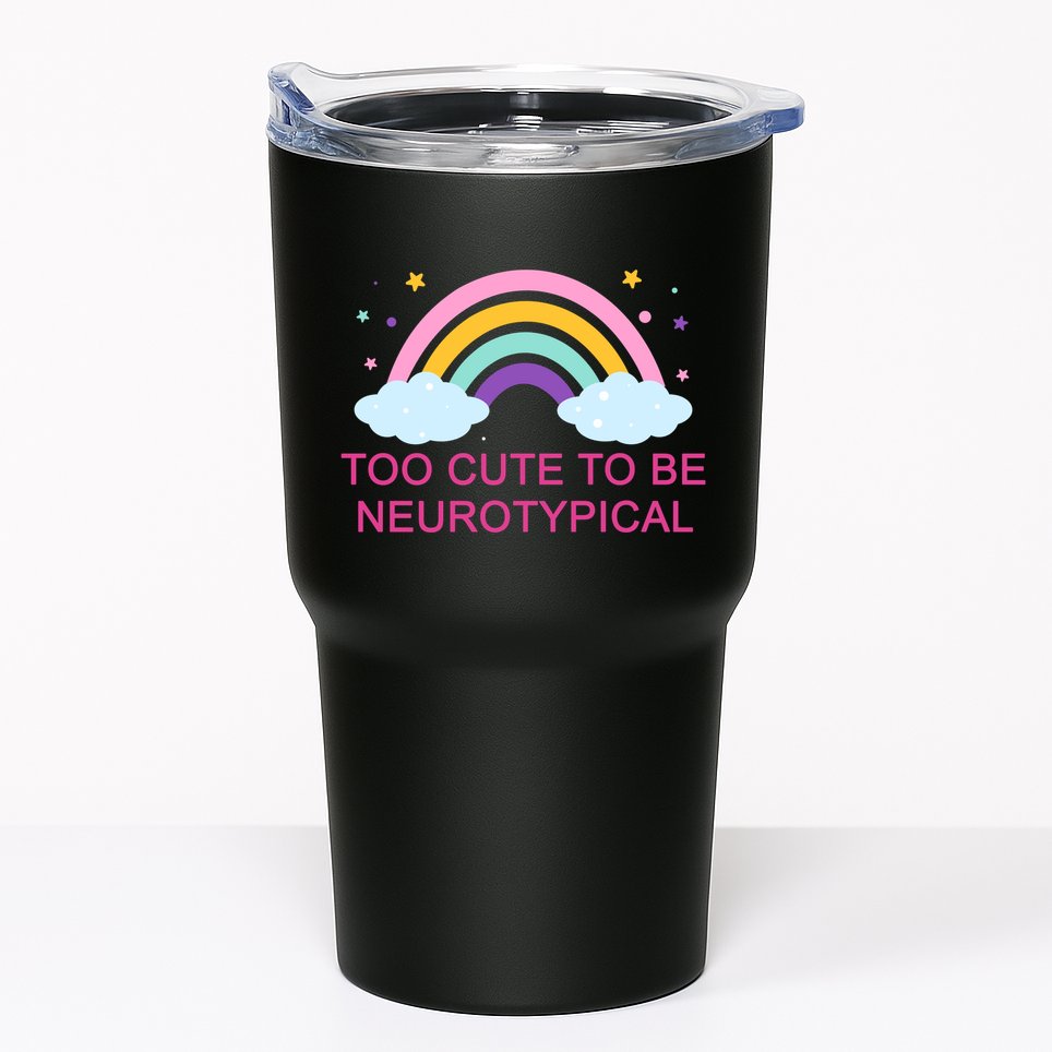 Too Cute To Be Neurotypical Rainbow Tumbler