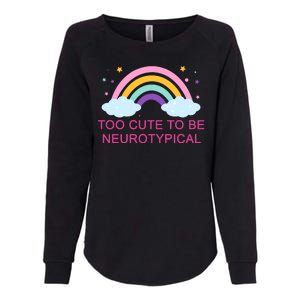 Too Cute To Be Neurotypical Rainbow Womens California Wash Sweatshirt