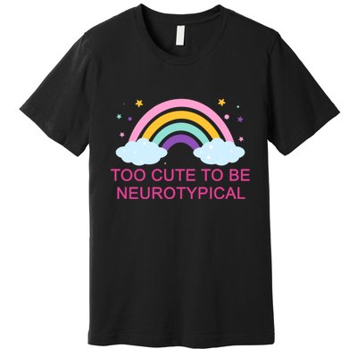Too Cute To Be Neurotypical Rainbow Premium T-Shirt