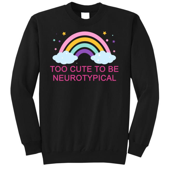 Too Cute To Be Neurotypical Rainbow Tall Sweatshirt