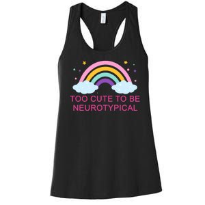 Too Cute To Be Neurotypical Rainbow Women's Racerback Tank