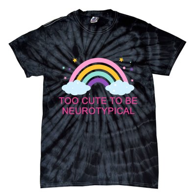 Too Cute To Be Neurotypical Rainbow Tie-Dye T-Shirt