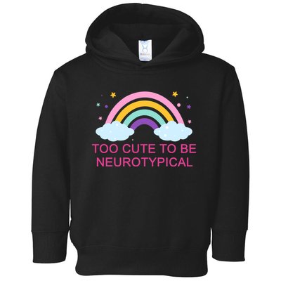 Too Cute To Be Neurotypical Rainbow Toddler Hoodie