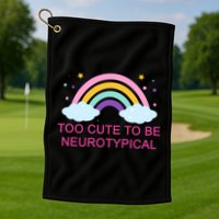 Too Cute To Be Neurotypical Rainbow Golf Towel