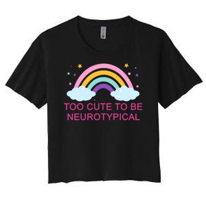 Too Cute To Be Neurotypical Rainbow Women's Crop Top Tee