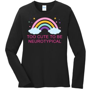 Too Cute To Be Neurotypical Rainbow Ladies Long Sleeve Shirt