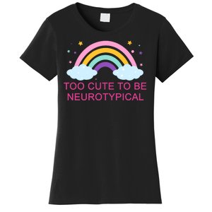 Too Cute To Be Neurotypical Rainbow Women's T-Shirt