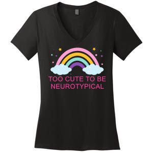 Too Cute To Be Neurotypical Rainbow Women's V-Neck T-Shirt